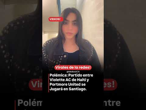 Polémica: Partido entre Violette AC de Haití y Portmore United se jugará en Santiago