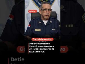 Detienen a menor e identifican a otros tres vinculados a muerte de taxista en SDE